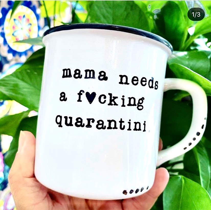 Mama needs a fucking quarantini