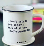I can't talk to you today