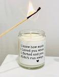 i knew how much i loved you when i farted and you didn't run away. CANDLE