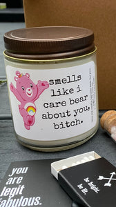 smells like i care bear about you, bitch.